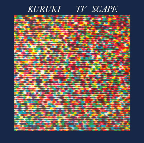 Kuruki - TV Scape LP