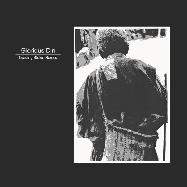 Glorious Din - Leading Stolen Horses LP